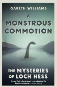 Gareth Williams — A Monstrous Commotion: The Mysteries of Loch Ness